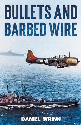 Bullets and Barbed Wire 1393233511 Book Cover