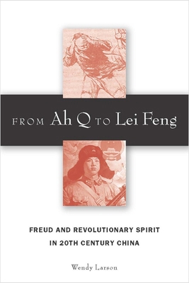 From Ah Q to Lei Feng: Freud and Revolutionary ... 0804700753 Book Cover