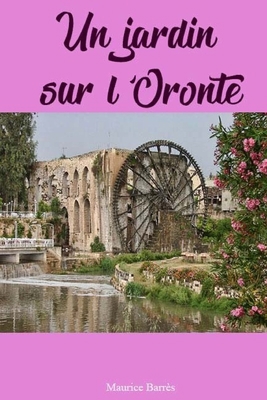 Un jardin sur l?Oronte [French] 1981483713 Book Cover