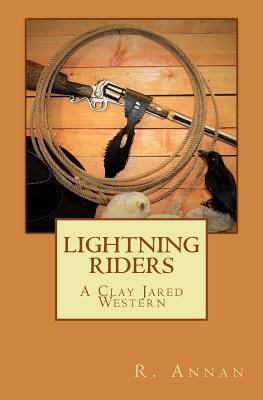 Lightning Riders: A Clay Jared Western 194233849X Book Cover