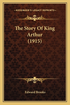 The Story Of King Arthur (1915) 1165936445 Book Cover