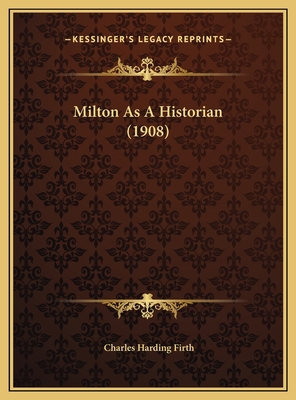 Milton As A Historian (1908) 1169551505 Book Cover
