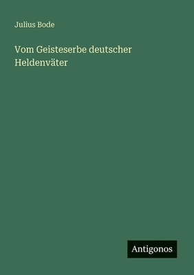 Vom Geisteserbe deutscher Heldenväter [German] 3563164282 Book Cover