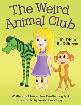 The Weird Animal Club: It's OK to Be Different 1480852325 Book Cover