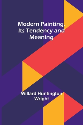 Modern Painting, Its Tendency and Meaning 9357729860 Book Cover