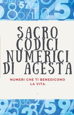 Sacro Codici Numerici di Agesta [Italian] B0BVC1GQ9Z Book Cover