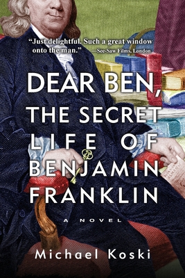 Dear Ben: The Secret Life of Benjamin Franklin            Book Cover