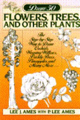 DRAW 50 FLOWERS, TREES AND OTHER PLANTS 0385470045 Book Cover