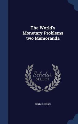 The World's Monetary Problems Two Memoranda 1340011565 Book Cover