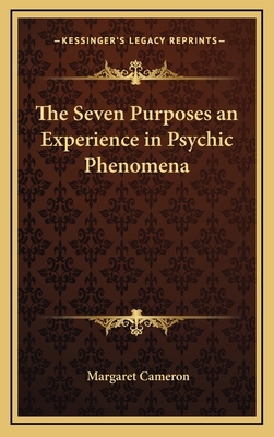 The Seven Purposes an Experience in Psychic Phe... 1163330914 Book Cover