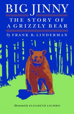 Big Jinny: The Story of a Grizzly Bear 0803280440 Book Cover