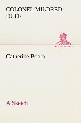 Catherine Booth - a Sketch 3849505189 Book Cover