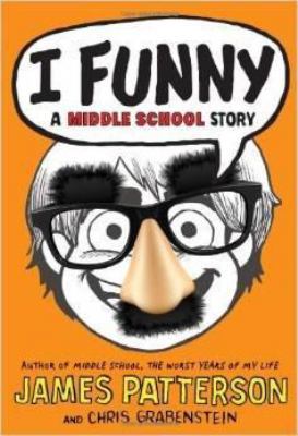 I Funny a Middle School Story By James Patterso... 0545638666 Book Cover