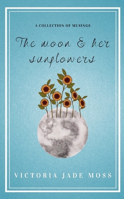 The Moon & Her Sunflowers 9358361476 Book Cover