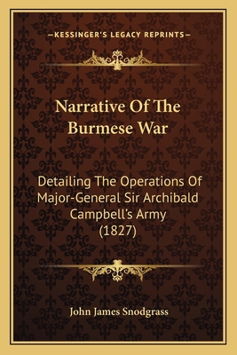 Narrative Of The Burmese War: Detailing The Ope... 1164918826 Book Cover