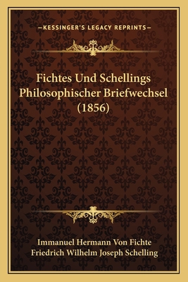 Fichtes Und Schellings Philosophischer Briefwec... [German] 116749055X Book Cover
