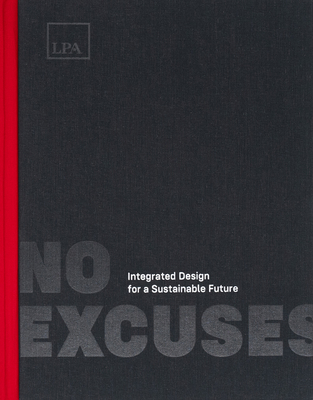 No Excuses: Integrated Design for a Sustainable... 1957183764 Book Cover