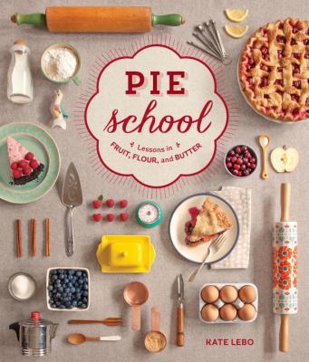 Pie School: Lessons in Fruit, Flour, and Butter 1570619107 Book Cover