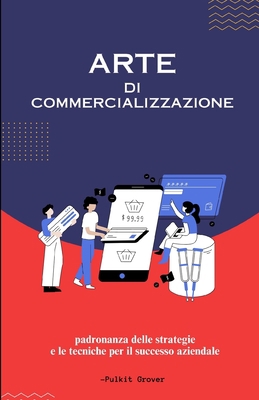 L'Arte del Marketing: Dominare le Strategie per... [Italian] B0C5286KC3 Book Cover