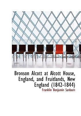 Bronson Alcott at Alcott House, England, and Fr... [Large Print] 055495866X Book Cover