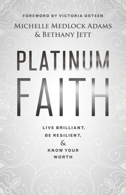 Platinum Faith: Live Brilliant, Be Resilient, &... 1501890727 Book Cover