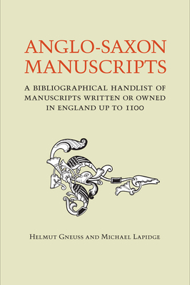 Anglo-Saxon Manuscripts: A Bibliographical Hand... 1442629274 Book Cover