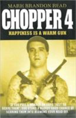 Chopper 4: Happiness Is a Warm Gun 1844540944 Book Cover