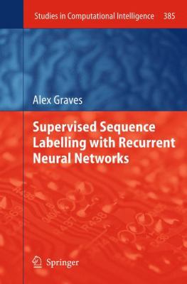 Supervised Sequence Labelling with Recurrent Ne... 3642432182 Book Cover