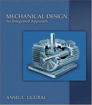 Mechanical Design: An Integrated Approach 0072921854 Book Cover