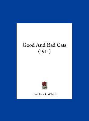 Good and Bad Cats (1911) 1162120894 Book Cover
