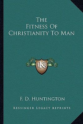 The Fitness Of Christianity To Man 1162986832 Book Cover