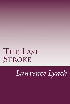 The Last Stroke 1500247391 Book Cover