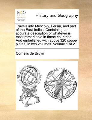 Travels Into Muscovy, Persia, and Part of the E... 1170862403 Book Cover