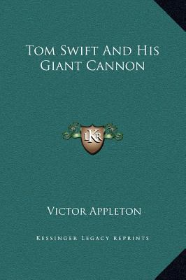 Tom Swift and His Giant Cannon 1169257968 Book Cover