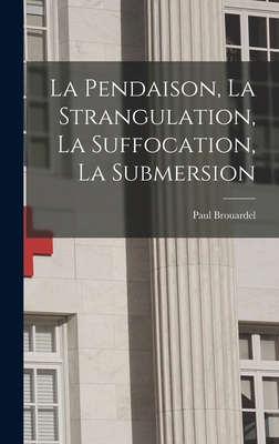 La Pendaison, La Strangulation, La Suffocation,... [French] 1017608415 Book Cover