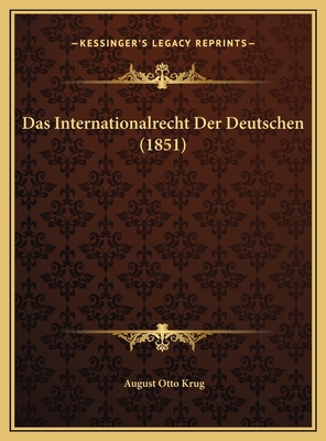Das Internationalrecht Der Deutschen (1851) [German] 1169682588 Book Cover
