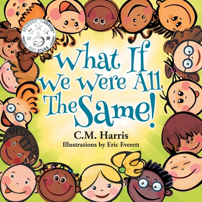 What If We Were All The Same!: A Children's Boo... 0578487144 Book Cover