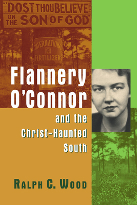 Flannery O'Connor and the Christ-Haunted South 0802829996 Book Cover