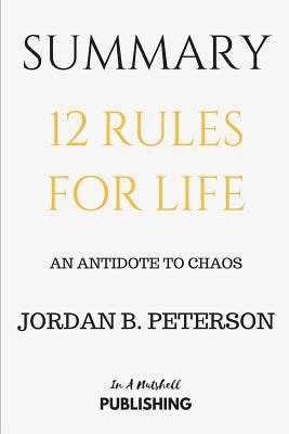 Summary: 12 Rules for Life: An Antidote to Chao... 1980690413 Book Cover