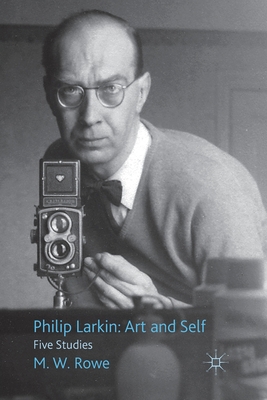 Philip Larkin: Art and Self: Five Studies 1349321451 Book Cover