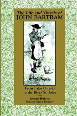 The Life and Travels of John Bartram: From Lake... B007DAO1WS Book Cover