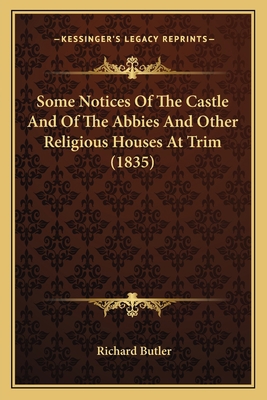 Some Notices Of The Castle And Of The Abbies An... 1164830252 Book Cover