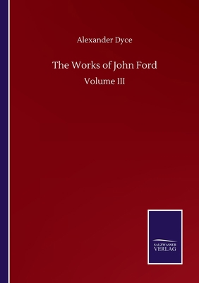 The Works of John Ford: Volume III 375250580X Book Cover