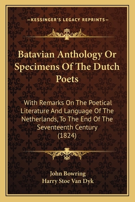 Batavian Anthology Or Specimens Of The Dutch Po... 1165378736 Book Cover