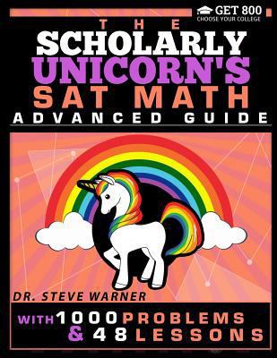 The Scholarly Unicorn's SAT Math Advanced Guide... 0999811703 Book Cover