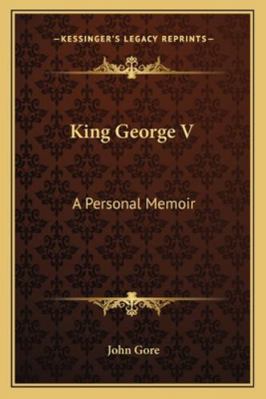 King George V: A Personal Memoir 1163140570 Book Cover