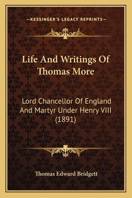 Life And Writings Of Thomas More: Lord Chancell... 116543718X Book Cover