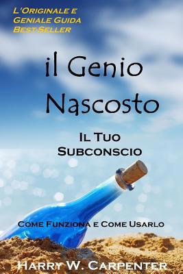 Il Genio Nascosto: Il Tuo Subconscio. Come Funz... [Italian] 1515230066 Book Cover