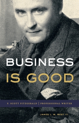 Business Is Good: F. Scott Fitzgerald, Professi... 0271094877 Book Cover