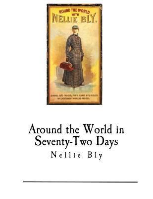 Around the World in Seventy-Two Days: Nellie Bly 154136743X Book Cover